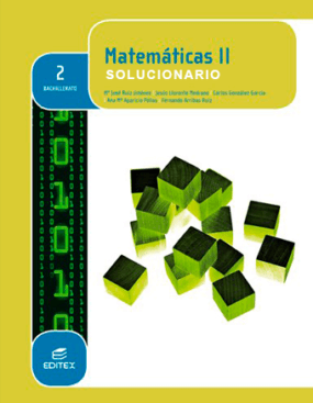 Solucionario Matemáticas 2 Bachillerato Editex